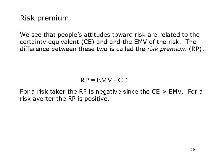 Risk premium We see that people’s attitudes toward risk are related to the certainty