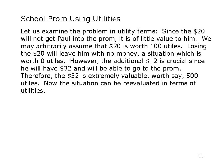 School Prom Using Utilities Let us examine the problem in utility terms: Since the
