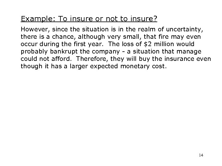 Example: To insure or not to insure? However, since the situation is in the
