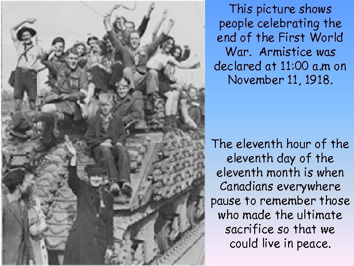 This picture shows people celebrating the end of the First World War. Armistice was