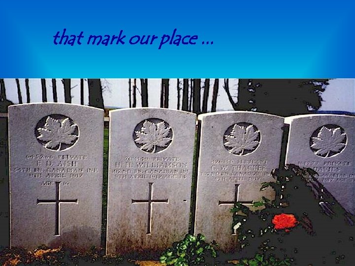 that mark our place. . . 