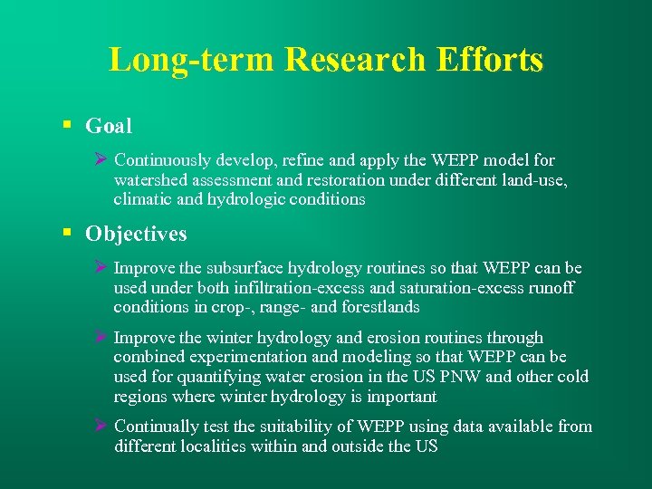 Long-term Research Efforts § Goal Continuously develop, refine and apply the WEPP model for