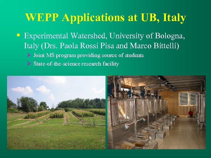 WEPP Applications at UB, Italy § Experimental Watershed, University of Bologna, Italy (Drs. Paola