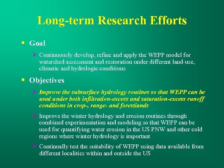 Long-term Research Efforts § Goal Continuously develop, refine and apply the WEPP model for