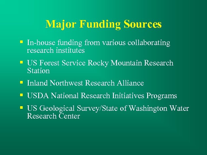 Major Funding Sources § In-house funding from various collaborating research institutes § US Forest