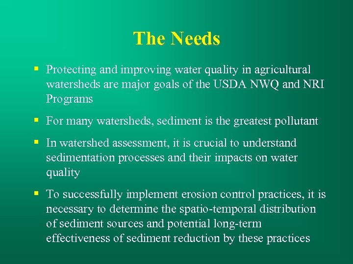 The Needs § Protecting and improving water quality in agricultural watersheds are major goals