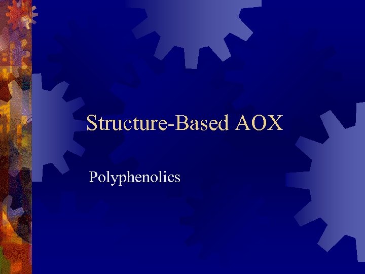 Structure-Based AOX Polyphenolics 