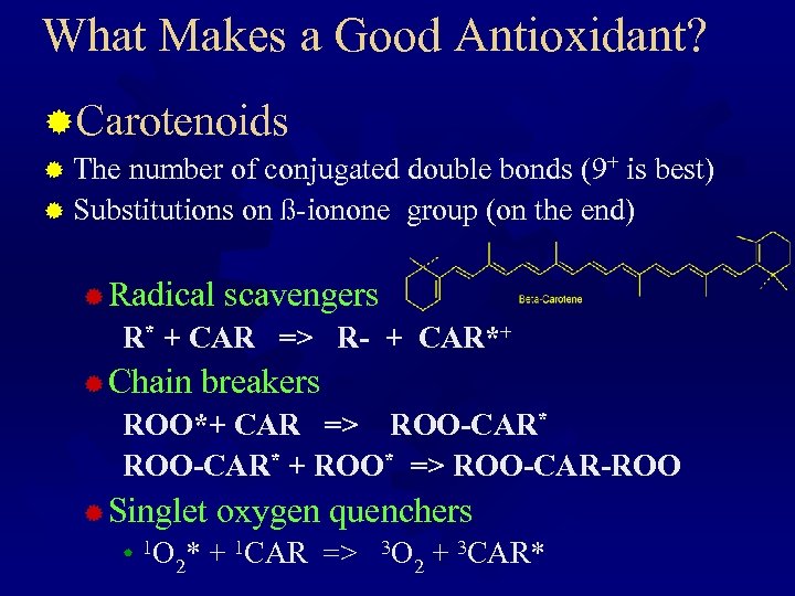 What Makes a Good Antioxidant? ®Carotenoids ® The number of conjugated double bonds (9+