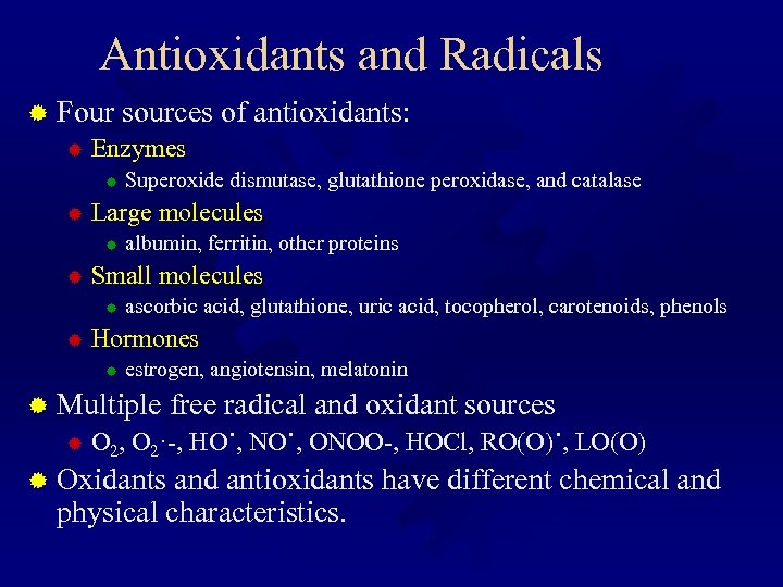 Antioxidants and Radicals ® Four sources of antioxidants: ® Enzymes ® ® Large molecules