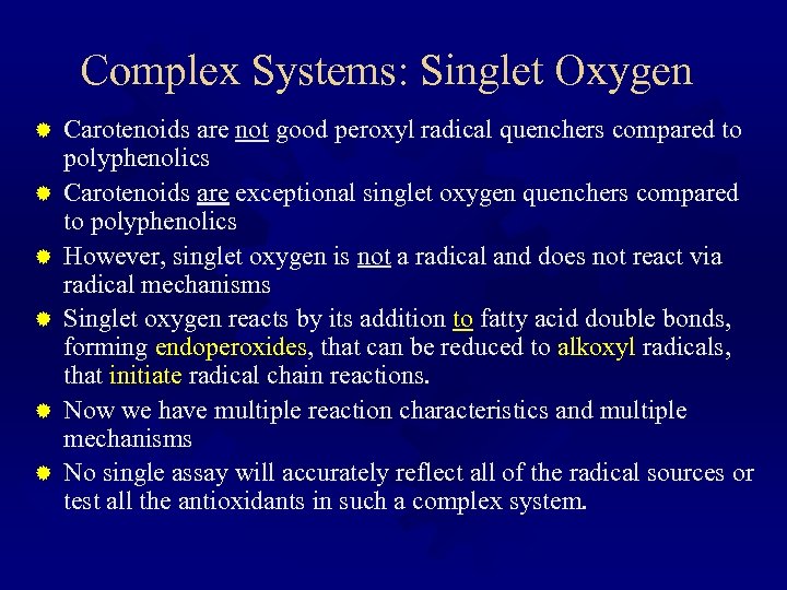 Complex Systems: Singlet Oxygen ® ® ® Carotenoids are not good peroxyl radical quenchers