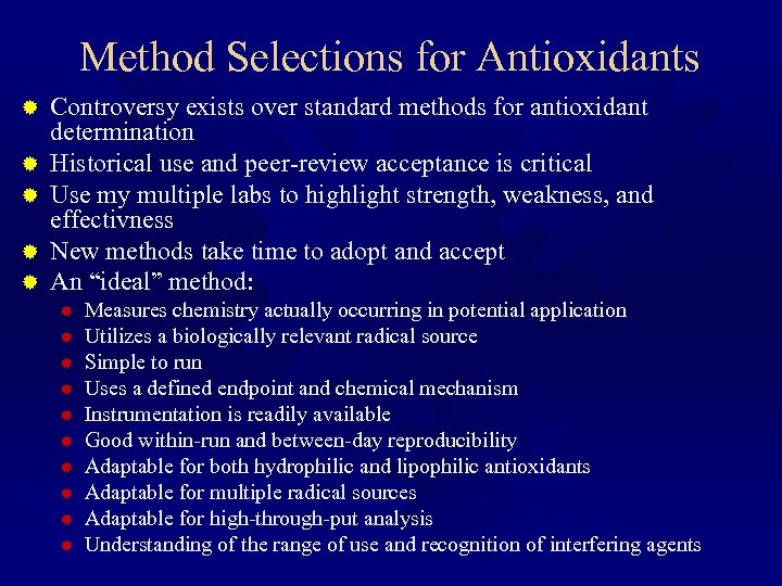 Method Selections for Antioxidants ® ® ® Controversy exists over standard methods for antioxidant