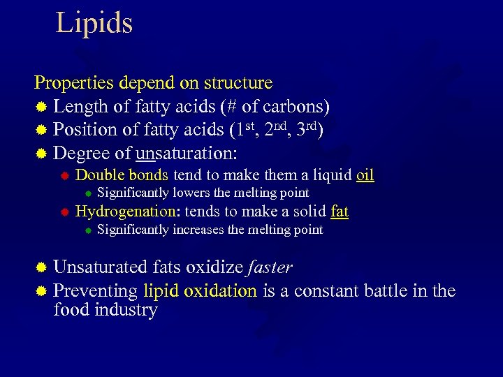 Lipids Properties depend on structure ® Length of fatty acids (# of carbons) ®