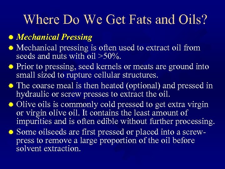 Where Do We Get Fats and Oils? ® Mechanical Pressing ® Mechanical pressing is