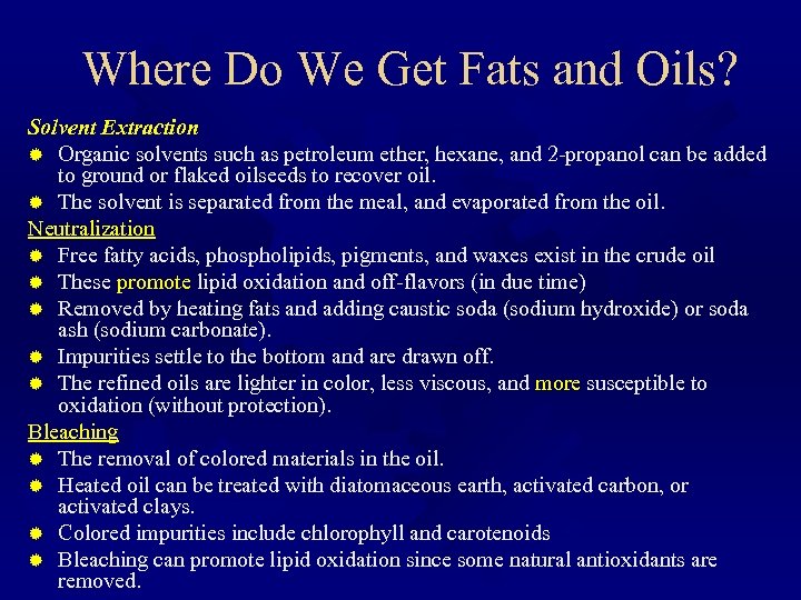 Where Do We Get Fats and Oils? Solvent Extraction ® Organic solvents such as