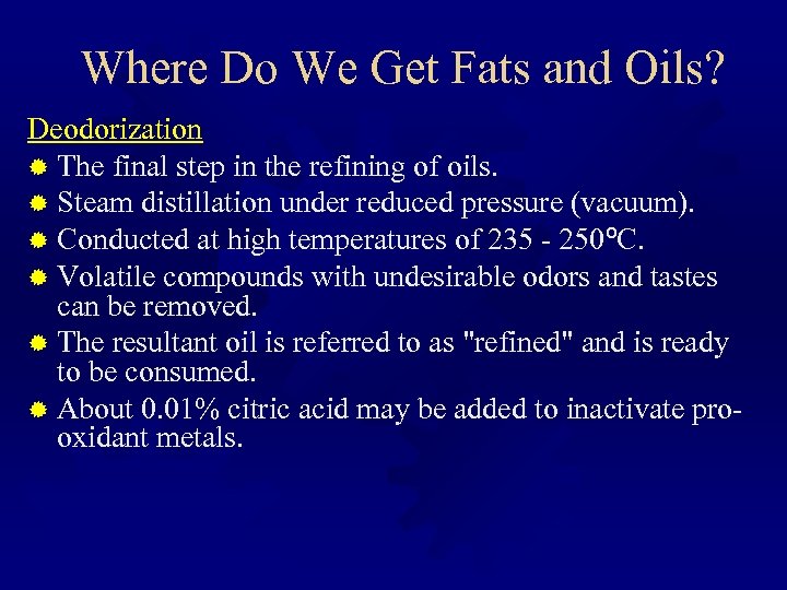 Where Do We Get Fats and Oils? Deodorization ® The final step in the