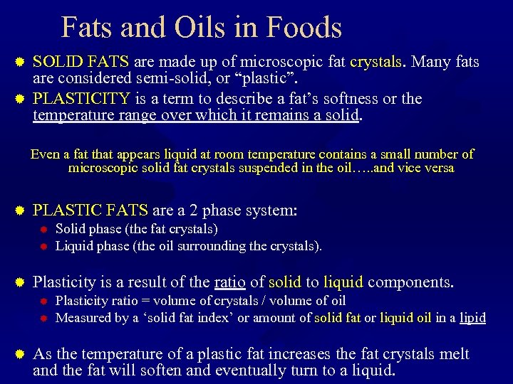 Fats and Oils in Foods SOLID FATS are made up of microscopic fat crystals.