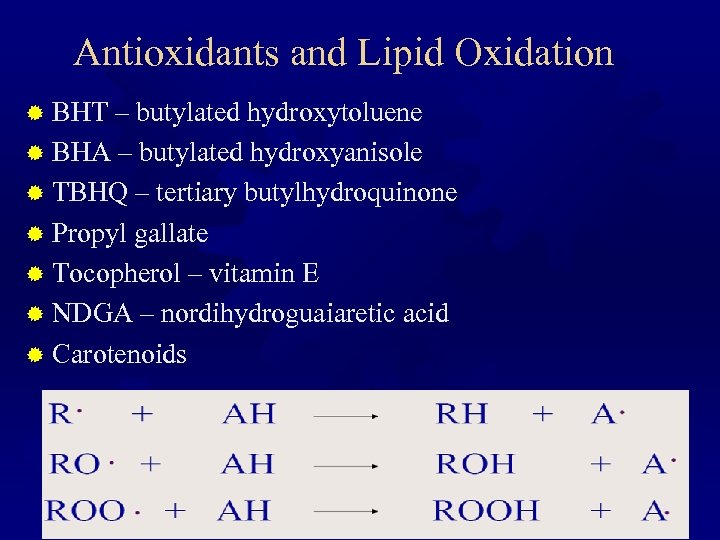 Antioxidants and Lipid Oxidation ® BHT – butylated hydroxytoluene ® BHA – butylated hydroxyanisole