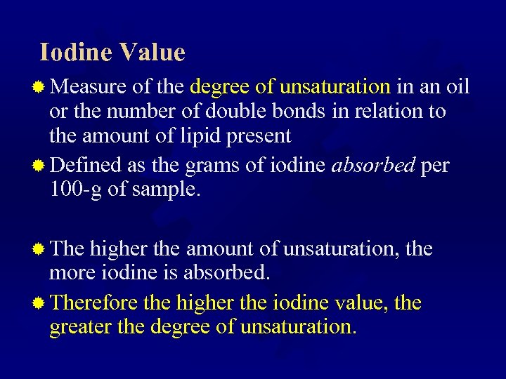 Iodine Value ® Measure of the degree of unsaturation in an oil or the