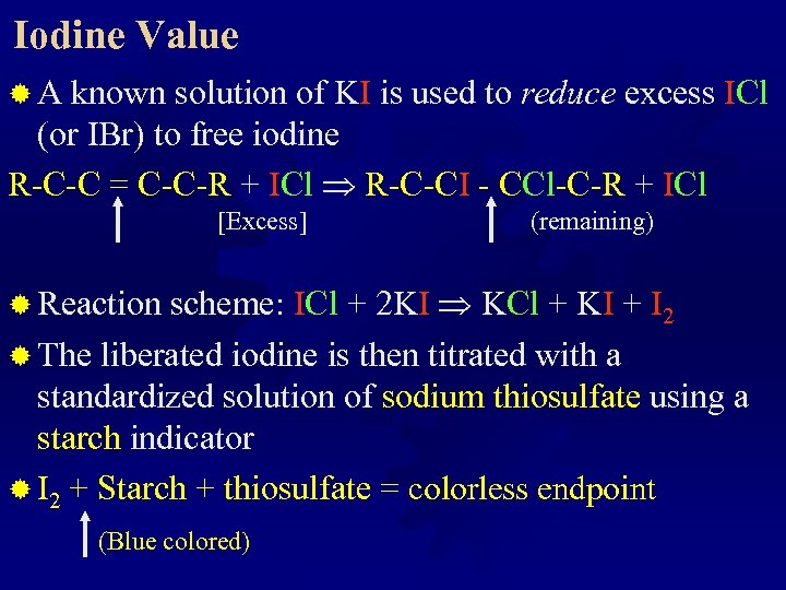 Iodine Value ® A known solution of KI is used to reduce excess ICl