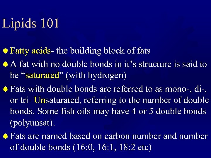 Lipids 101 ® Fatty acids- the building block of fats ® A fat with