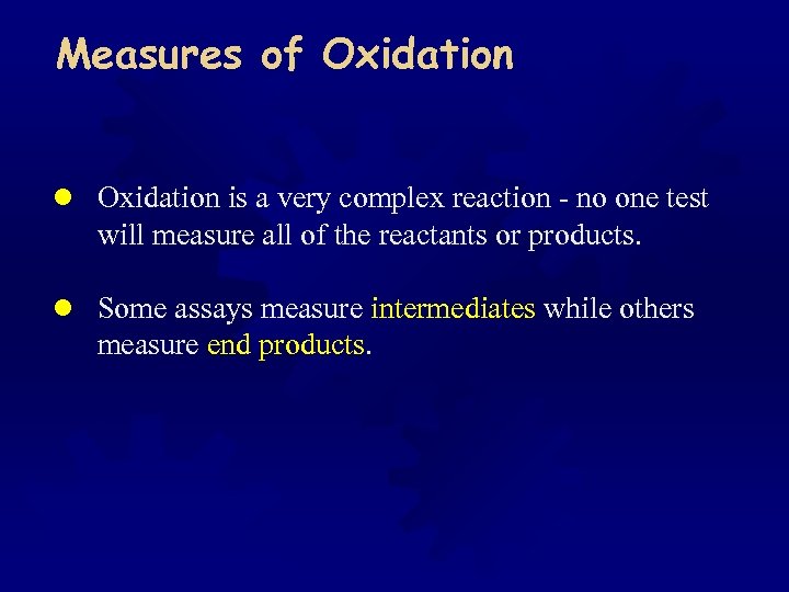 Measures of Oxidation l Oxidation is a very complex reaction - no one test