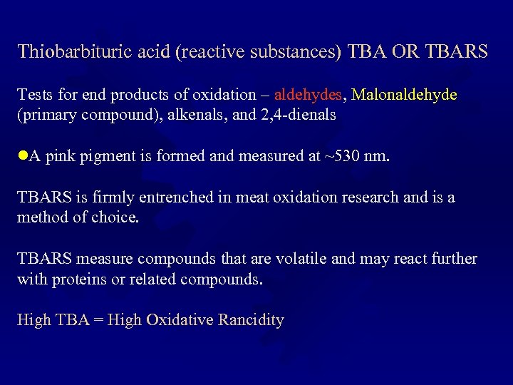 Thiobarbituric acid (reactive substances) TBA OR TBARS Tests for end products of oxidation –