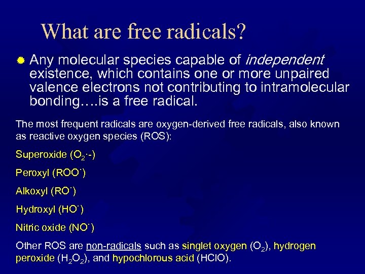 What are free radicals? molecular species capable of independent existence, which contains one or