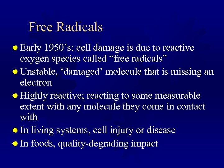 Free Radicals ® Early 1950’s: cell damage is due to reactive oxygen species called