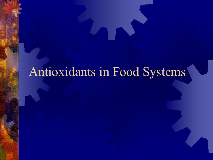 Antioxidants in Food Systems 