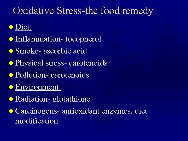 Oxidative Stress-the food remedy ® Diet: ® Inflammation- tocopherol ® Smoke- ascorbic acid ®