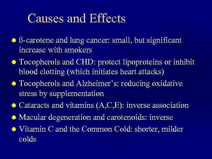 Causes and Effects ® ß-carotene and lung cancer: small, but significant increase with smokers