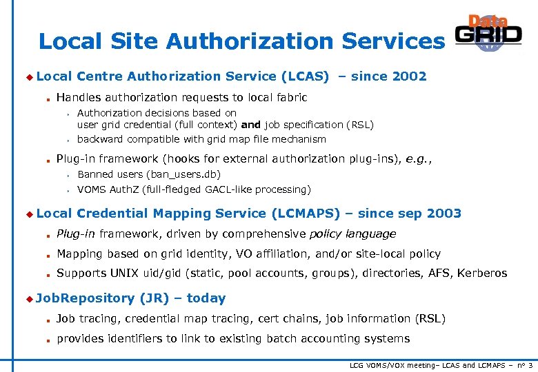 Local Site Authorization Services u Local n Handles authorization requests to local fabric s