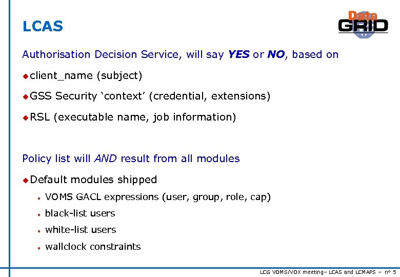 LCAS Authorisation Decision Service, will say YES or NO, based on u client_name u