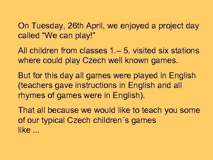 On Tuesday, 26 th April, we enjoyed a project day called “We can play!”
