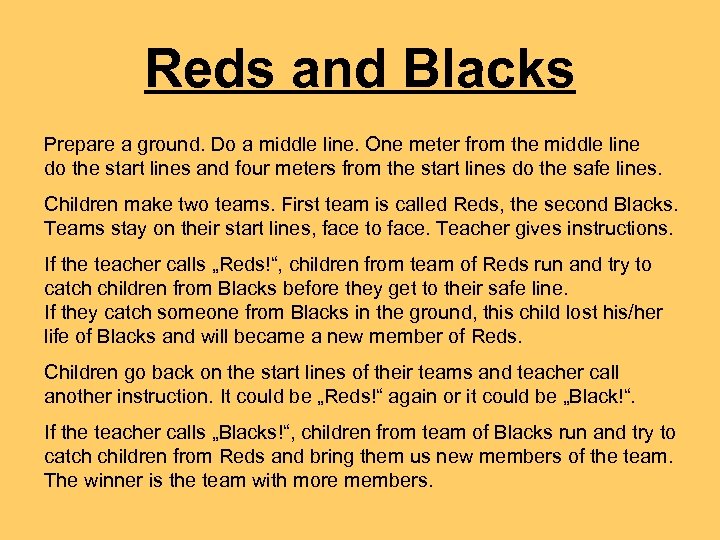 Reds and Blacks Prepare a ground. Do a middle line. One meter from the