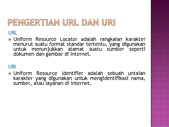 URL Uniform Resource Locator adalah rangkaian karakter menurut suatu format standar tertentu, yang digunakan