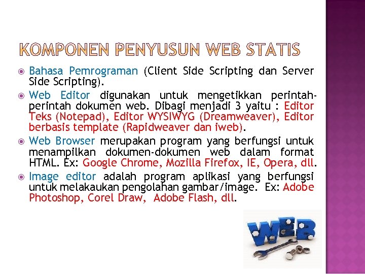  Bahasa Pemrograman (Client Side Scripting dan Server Side Scripting). Web Editor digunakan untuk