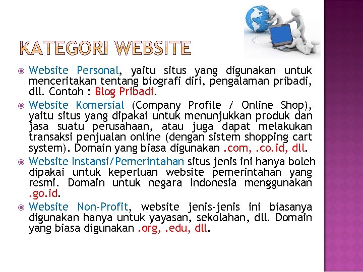  Website Personal, yaitu situs yang digunakan untuk menceritakan tentang biografi diri, pengalaman pribadi,