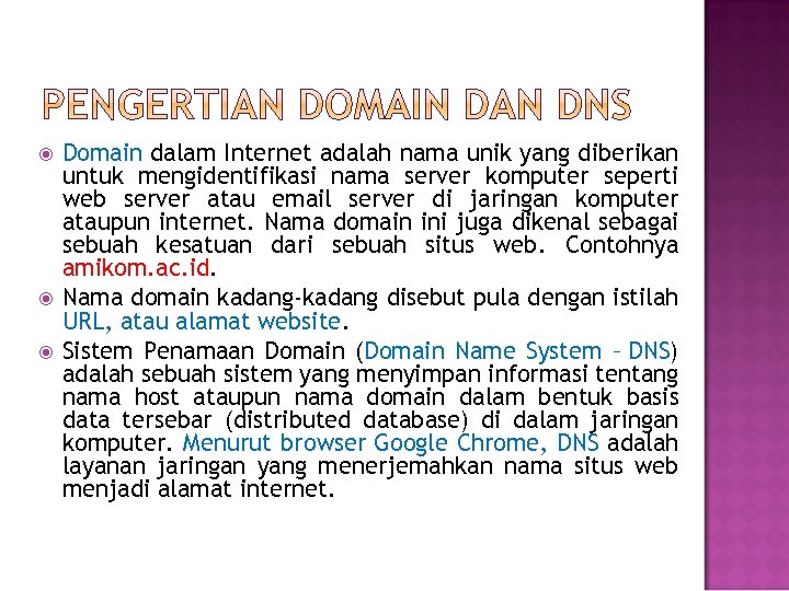  Domain dalam Internet adalah nama unik yang diberikan untuk mengidentifikasi nama server komputer
