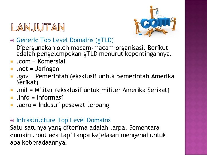  Generic Top Level Domains (g. TLD) Dipergunakan oleh macam-macam organisasi. Berikut adalah pengelompokan