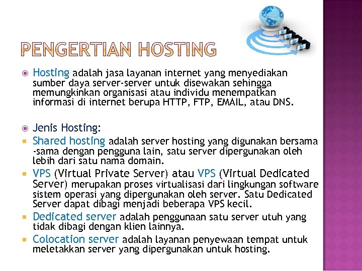 Hosting adalah jasa layanan internet yang menyediakan sumber daya server-server untuk disewakan sehingga