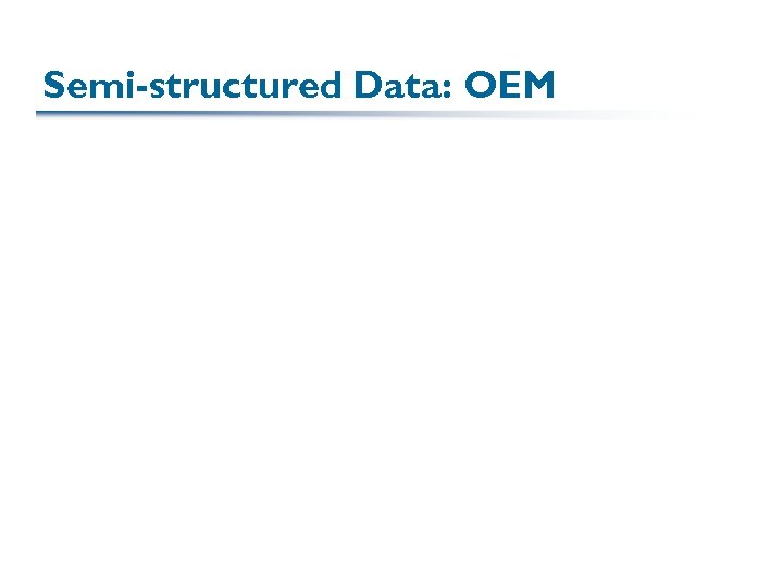 Semi-structured Data: OEM 