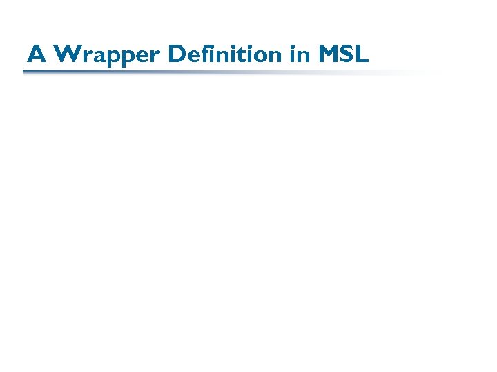 A Wrapper Definition in MSL 
