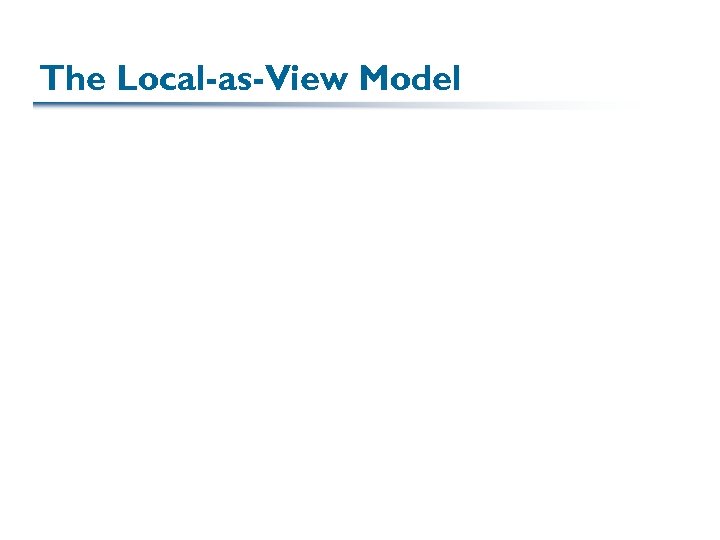 The Local-as-View Model 