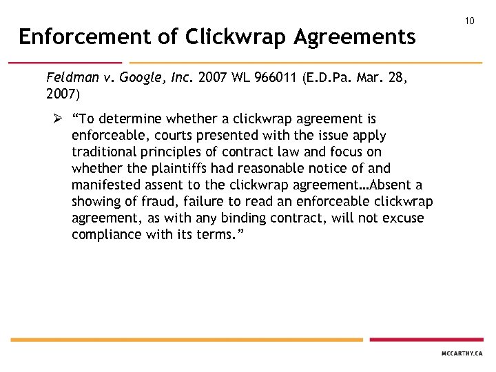 Enforcement of Clickwrap Agreements Feldman v. Google, Inc. 2007 WL 966011 (E. D. Pa.