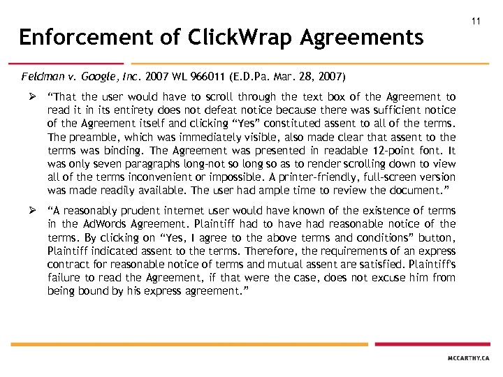 Enforcement of Click. Wrap Agreements Feldman v. Google, Inc. 2007 WL 966011 (E. D.