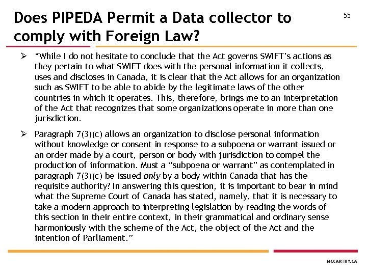 Does PIPEDA Permit a Data collector to comply with Foreign Law? Ø “While I