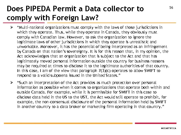 Does PIPEDA Permit a Data collector to comply with Foreign Law? 56 Ø “Multi-national