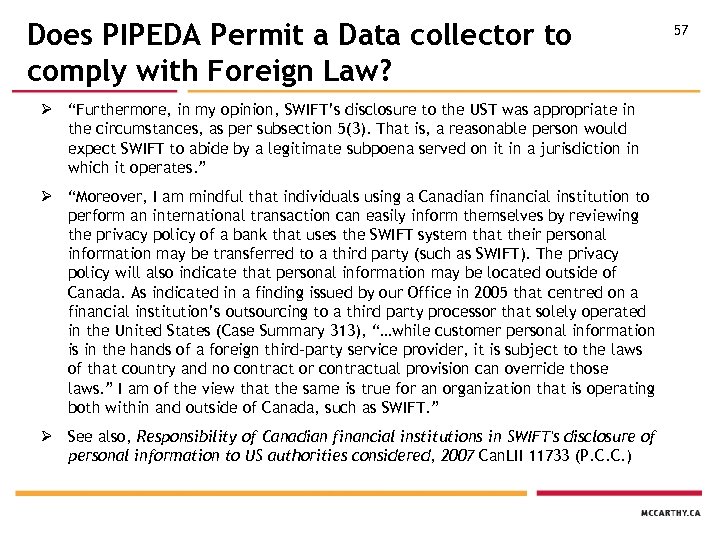 Does PIPEDA Permit a Data collector to comply with Foreign Law? Ø “Furthermore, in