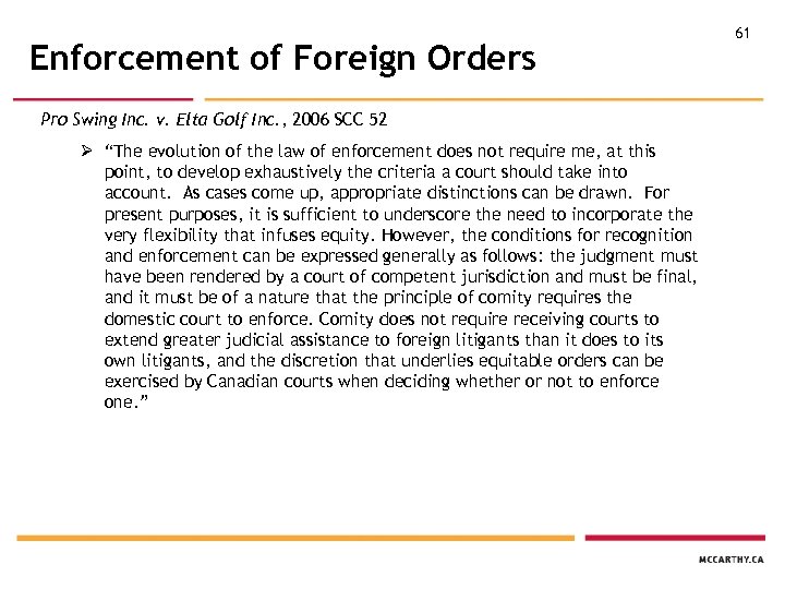 Enforcement of Foreign Orders Pro Swing Inc. v. Elta Golf Inc. , 2006 SCC